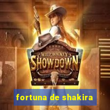 fortuna de shakira